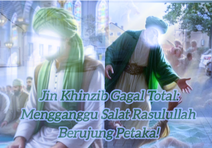 Jin Khinzib Gagal Total:  Mengganggu Salat Rasulullah Berujung Petaka!
