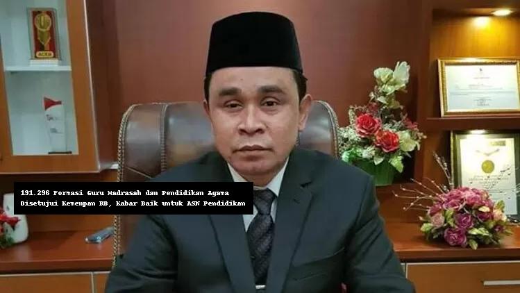 191.296 Formasi Guru Madrasah dan Pendidikan Agama Disetujui Kemenpan RB, Kabar Baik untuk ASN Pendidikan
