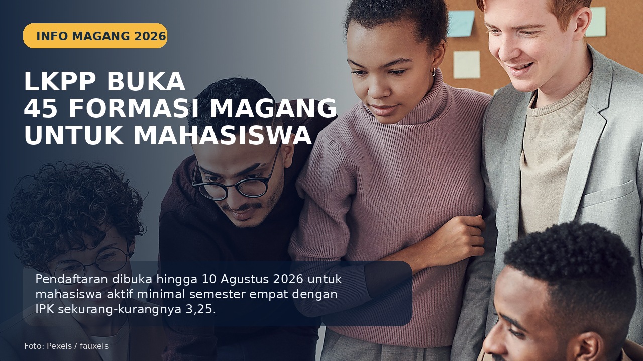 Magang LKPP 2026 Dibuka, Tersedia 45 Formasi untuk Mahasiswa Semester 4