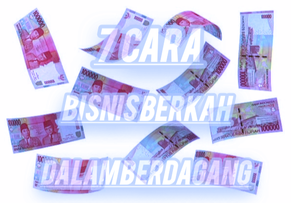 7 cara bisnis berkah dalam Berdagang