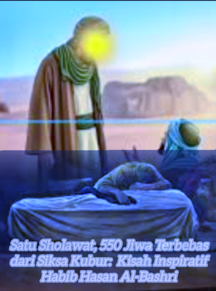 Satu Sholawat, 550 Jiwa Terbebas dari Siksa Kubur: Kisah Inspiratif Habib Hasan Al-Bashri