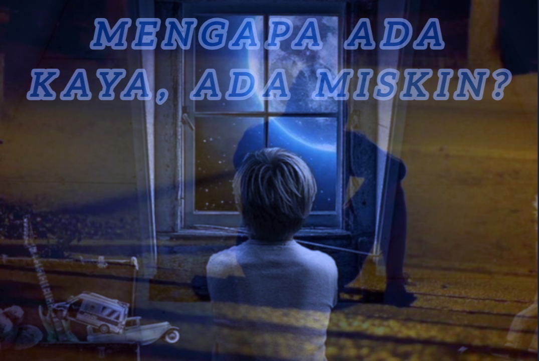 Mengapa Ada Kaya, Ada Miskin?