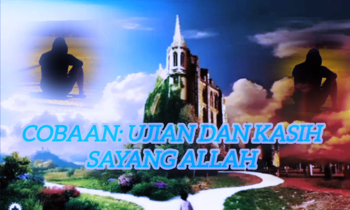 Cobaan: Ujian dan Kasih Sayang Allah