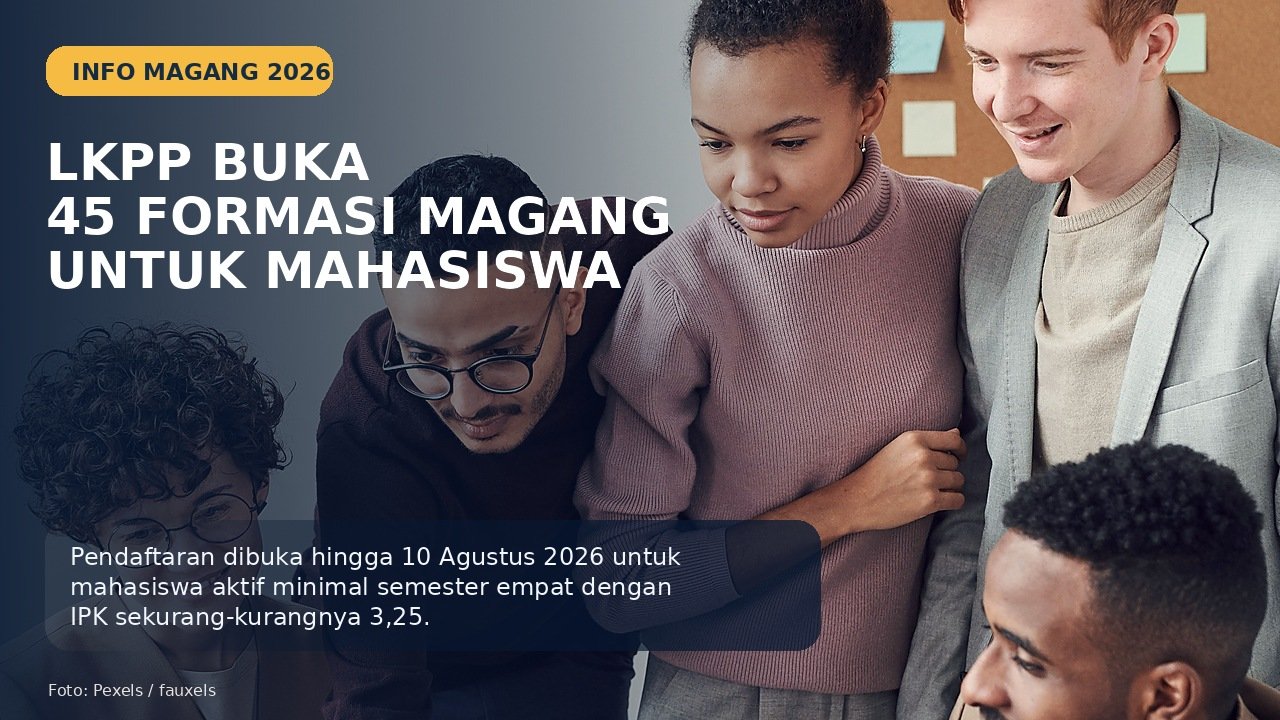 Magang LKPP 2026 Dibuka, Tersedia 45 Formasi untuk Mahasiswa Semester 4
