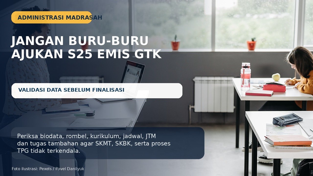 Jangan Buru-buru Ajukan S25 EMIS GTK 2026, Validasi Data agar SKMT dan TPG Lancar